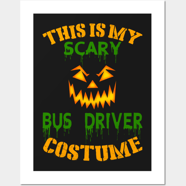 This Is My Scary Bus Driver Costume Wall Art by jeaniecheryll